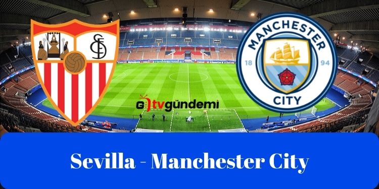 Sevilla 0 4 Manchester City Exxenspor Sevilla City Sifresiz Mac Ozeti