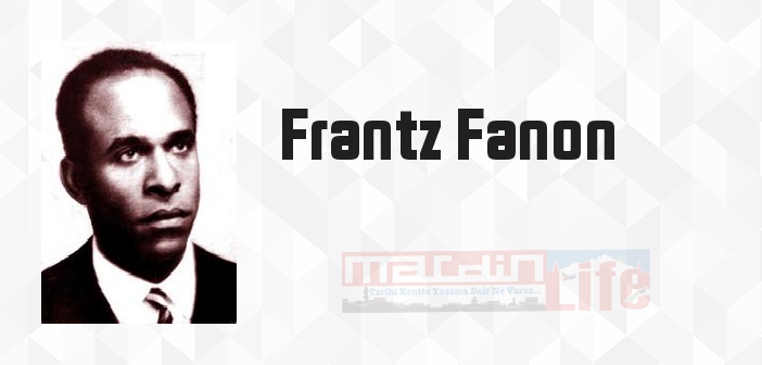 Yabancılaşma ve Özgürlük Üzerine Yazılar - Frantz Fanon Kitap özeti, konusu ve incelemesi