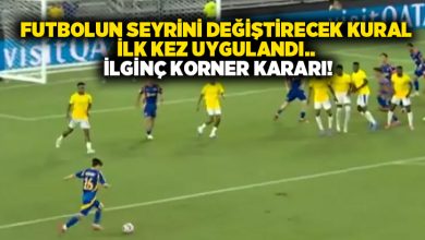Futbolun seyrini değiştirecek kural ilk kez uygulandı.. İlginç korner kararı!
