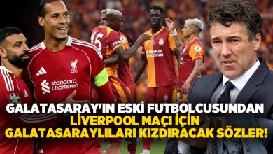 Galatasaray’ın eski futbolcusundan Liverpool maçı için Galatasaraylıları kızdıracak sözler!