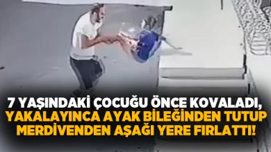 7 yaşındaki çocuğu önce kovaladı, yakalayınca ayak bileğinden tutup yere fırlattı!