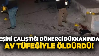Eşini çalıştığı dönerci dükkanında av tüfeğiyle öldürdü!