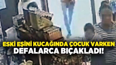 Eski eşini kucağında çocuk varken defalarca  bıçakladı!