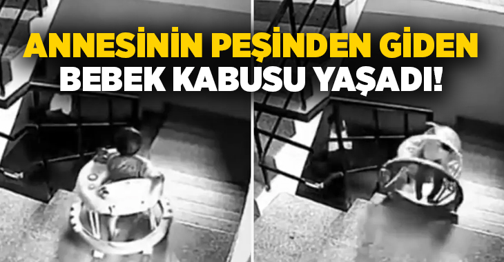 Annesinin peşinden giden bebek kabusu yaşadı!