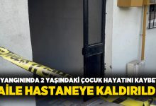 Ev yangınında 2 yaşındaki çocuk hayatını kaybetti, aile hastaneye kaldırıldı!