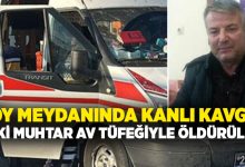 Köy meydanında kanlı kavga.. Eski muhtar av tüfeğiyle öldürüldü!