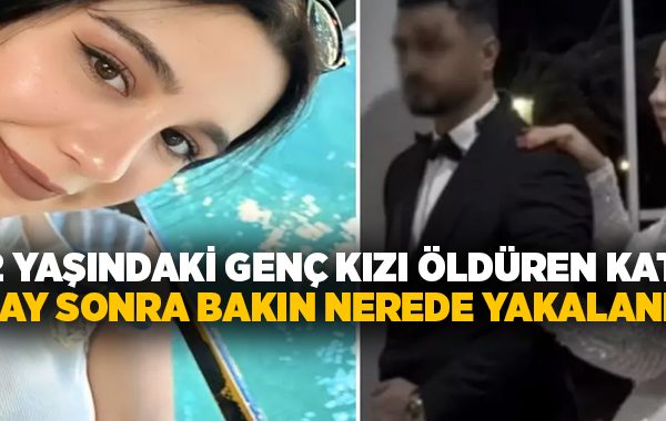 22 yaşındaki genç kızı öldüren katil 5 ay sonra bakın nerede yakalandı!