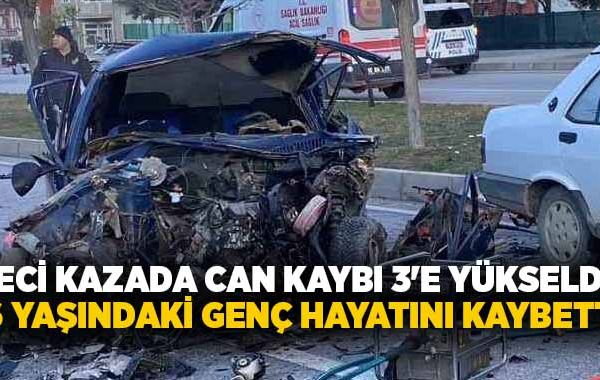 Feci kazada can kaybı 3’e yükseldi: 16 yaşındaki genç hayatını kaybetti!