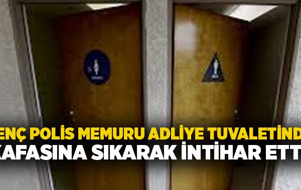 Genç polis memuru adliye tuvaletinde kafasına sıkarak intihar etti!