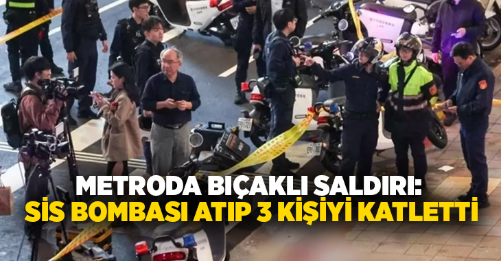Metroda bıçaklı saldırı: Sis bombası atıp 3 kişiyi katletti!