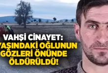 Vahşi cinayet: 7 yaşındaki oğlunun gözleri önünde öldürüldü!