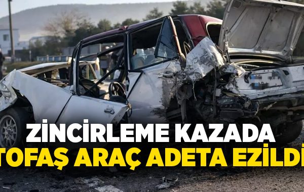Zincirleme kazada Tofaş araç adeta ezildi!